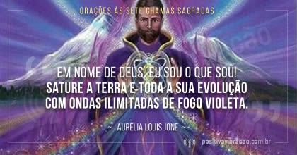 Orações às Sete Chamas Sagradas ~ Aurélia Louis Jone