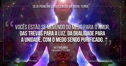 Seja Pioneiro da Ascensão da Nova Terra, pelo Mestre Lanto canalizado através de Natalie Glasson