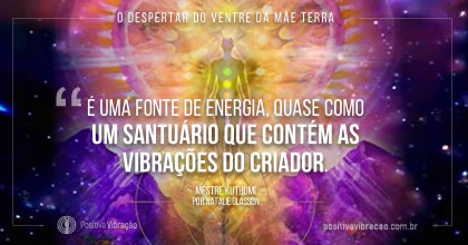 O Despertar do Ventre da Mãe Terra, Mestre Kuthumi Canalizado através de Natalie Glasson - Fonte original: Sacred School of OmNa