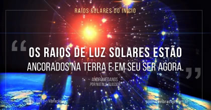 Raios Solares do Início, por Helios e Vesta Canalizado através de Natalie Glasson - Fonte original: Sacred School of OmNa