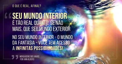 O que é real, afinal? Como saber o que é real?, Mensagem dos Anjos por Ann Albers