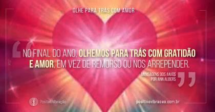 Olhe para Trás com Amor. Mensagem dos Anjos por Ann Albers