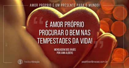 Amor Próprio é um Presente para o Mundo!. Mensagem dos Anjos por Ann Albers