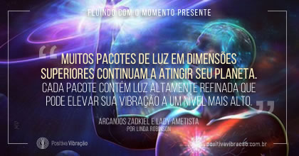 Fluindo Com o Momento Presente, Mensagem dos Arcanjos Zadkiel e Lady Ametista por Linda M. Robinson