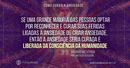 Como Curar a Ansiedade, Mensagem de Arcanjo Metatron