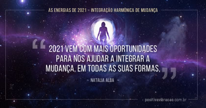 As Energias de 2021 ~ Integração Harmônica de Mudança ~ Natalia Alba