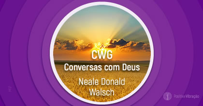 CWG ~ Conversas com Deus, Canalizadas Neale Donald Walsch