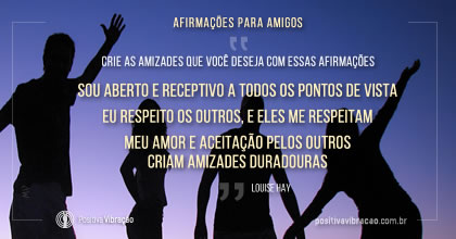 Afirmações para amigos, Crie as amizades que você deseja com essas afirmações, por Louise Hay