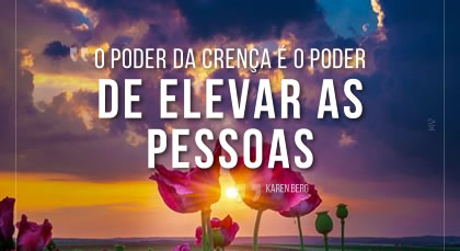 NEscolha acreditar nas pessoas. Acredite que eles têm a capacidade de mudar, ter sucesso e crescer. O poder da crença é o poder de elevar as pessoas.  ~ Karen Berg