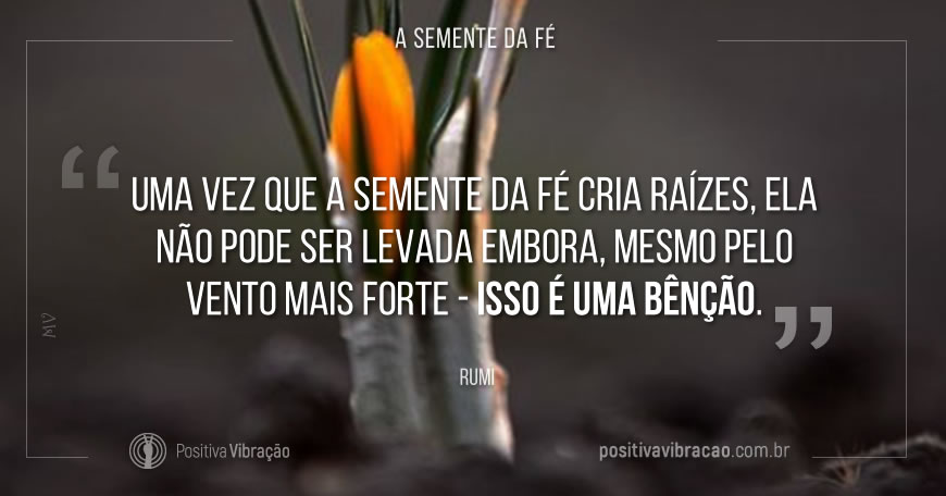 Frases de Inspiração Cabalísticas A Semente da Fé, Jalaluddin Rumi