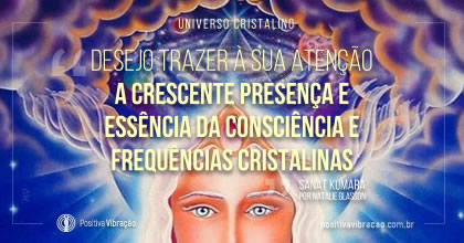 Universo Cristalino por Sanat Kumara, canalizado através de Natalie Glasson