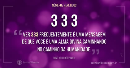 Significado dos Números Repetidos 333, por Mind Your Body Soul