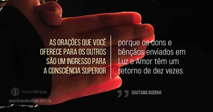 As orações que você oferece para os outros são um ingresso para a Consciência Superior, porque os dons e bênçãos enviados em Luz e Amor têm um retorno de dez vezes.