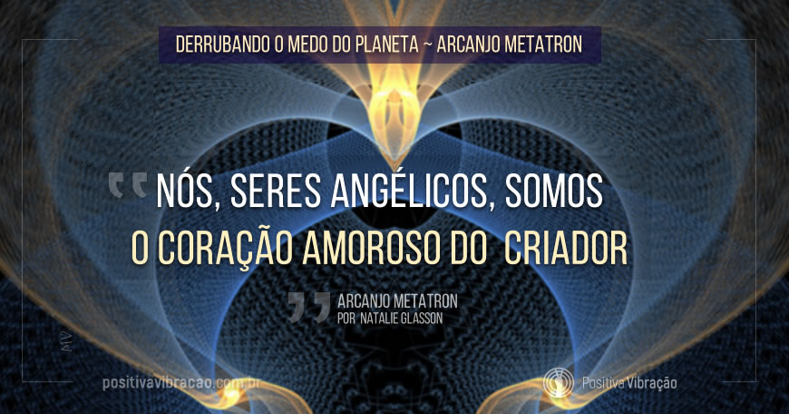 Mensagem de Arcanjo Metatron, Archangel Metatron