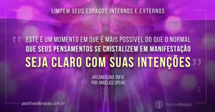 A Limpe Seus Espaços Internos e Externos ~ Mensagem de Arcangelina Sofia