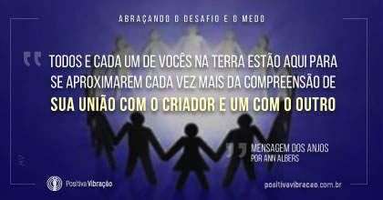 Abraçando o desafio e o medo, Mensagem dos Anjos por Ann Albers