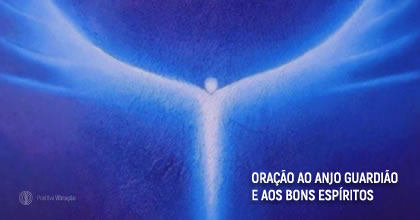 Oração ao Anjo Guardião e aos Bons Espíritos